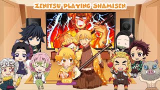 Demon Slayer React to Zenitsu Playing Shamisen  The Entertainment District Arc OP ft Hashira [upl. by Ogilvie]