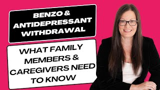 Benzo amp antidepressant withdrawal What family members and caregivers need to know [upl. by Ormand]