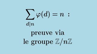 Somme des indicatrices dEuler  preuve via un groupe cyclique [upl. by Wylie]