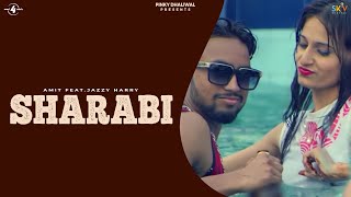 SHARABI Full Video  AMIT FeatJAZZY HARRY  Latest Punjabi Songs 2016  New Punjabi Song 2016 [upl. by Maribelle]