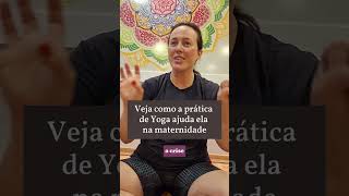 Veja como a prática de Yoga ajuda ela na maternidade [upl. by Krysta]