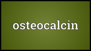 Osteocalcin Meaning [upl. by Evot848]