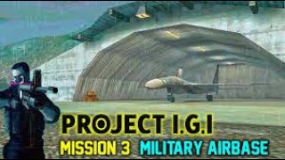 PROJECT IGI 1 MISSION 3\ MILITARY AIRBASE [upl. by Ym]