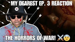 MY DEAREST EP 3 REACTION  FIGHT ⚔️ OR FLEE ᯓ🏃🏻‍♀️‍➡️  REALIZATION OF LOVE 👀  HORRORS OF WAR 😨 [upl. by Paulson]