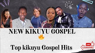 NEW KIKUYU GOSPEL 2024  Top kikuyu Gospel Hits 🔥 KikuyuGospel gospelmusic 🔥 [upl. by Kinsley]