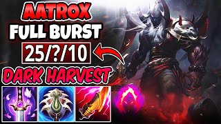 FULL BURST AATROX DARK HARVEST LETHALITY BUILD 56000 DAMAGE 25 KILLS  League of Legends [upl. by Ardnuassac306]