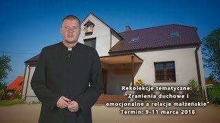 Rekolekcje tematyczne quotZranienia duchowe i emocjonalne a relacje małżeńskiequot [upl. by Ymmik133]