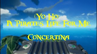 Sea Of Thieves  Yo Ho  A Pirates Life For Me Sea Shanty  Concertina Version [upl. by Yelnek]