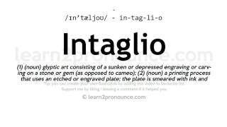 Pronunciation of Intaglio  Definition of Intaglio [upl. by Meeks]