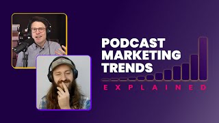 Welcome to Podcast Marketing Trends Explained [upl. by Hildie]