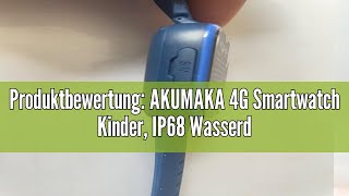 Produktbewertung AKUMAKA 4G Smartwatch Kinder IP68 Wasserdicht Smartwatch Kinder mit GPS Telefon [upl. by Marni134]