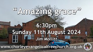 Sunday 11th August 2024 630pm  Chorley Evangelical Free Church  Jim Mollitt [upl. by Anairol179]