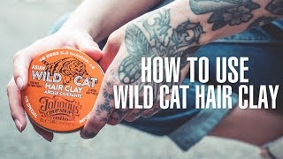 How to Use Wild Cat Hair Clay by Johnnys Chop Shop [upl. by Pergrim935]