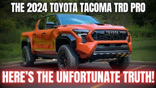 The Unfortunate Truth About the All New 2024 Toyota Tacoma TRD Pro [upl. by Rogerson455]