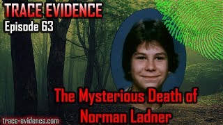 Trace Evidence  063  The Mysterious Death of Norman Ladner [upl. by Namialus]