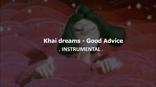 Good advice  Khai dreams  INSTRUMENTAL [upl. by Eatnwahs]