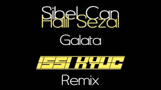 Sibel Can feat Halil Sezai  Galata Isi Kyuc Remix Radio Edit [upl. by Akemot206]