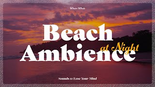 Relaxing Beach at Night Ambience  Soft Ocean Waves Sounds with Campfire [upl. by Matthieu]