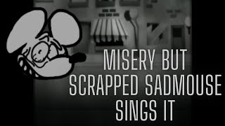 Misery SansPZSG But Scrapped SadMouse Sings It Old Requested [upl. by Kellen]