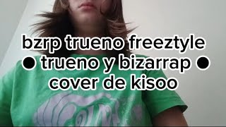 bzrp trueno freestyle ● trueno y bizarrap ● cover de kisoo [upl. by Moffat]