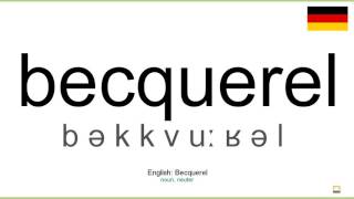 How to pronounce Becquerel German [upl. by Dahsraf]