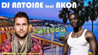 Dj Antoine feat Akon  holiday Dimaro remix [upl. by Wirth]