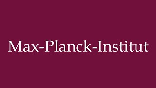 How to Pronounce MaxPlanckInstitut MaxPlanckInstitute Correctly in German [upl. by Anib]