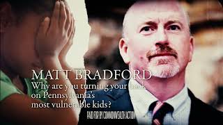 Rep Matt Bradford is Turning His Back on Pennsylvanias Most Vulnerable Kids [upl. by Bekelja]