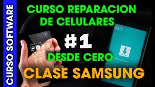 1 CURSO REPARACION DE CELULARES EN SOFTWARE DESDE CERO MODULO SAMSUNG [upl. by Oicnecserc]