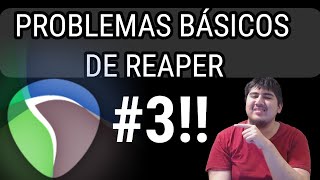 ¿CÓMO SOLUCIONAR PROBLEMAS BÁSICOS EN REAPER Capítulo 3 [upl. by Hallvard451]