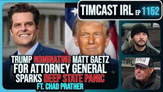 Trump DROPS NUKE With Matt Gaetz AG Nomination Deep State IN PANIC wChad Prather  Timcast IRL [upl. by Ayak]