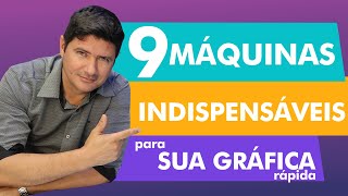 9 MÁQUINAS Indispensáveis para sua Gráfica Rápida [upl. by Adil]