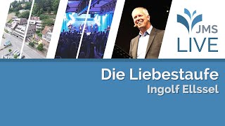 Die Liebestaufe  Ingolf Ellssel  JMS Predigt 19032023 LIVE [upl. by Odradlig124]