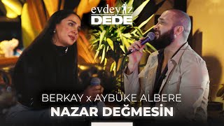 Nazar Değmesin Akustik  Aybüke Albere amp Berkay  Evdeyiz Dede [upl. by Emmeram722]