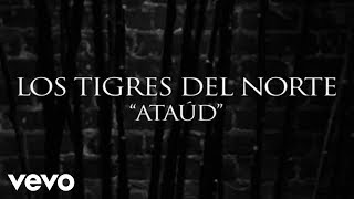 Los Tigres Del Norte  Ataúd Lyric Video [upl. by Ecnahoy]