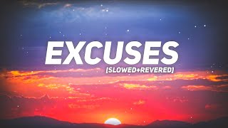 Excuses Slowed  Reverbed  Lyrical Video [upl. by Acisej869]