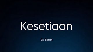 Siti Sarah  Kesetiaan Lirik [upl. by Ednihek605]