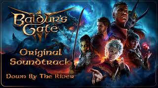 39 Baldurs Gate 3 Original Soundtrack  Down By The River [upl. by Bodnar]