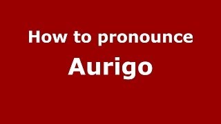 How to pronounce Aurigo ItalianItaly  PronounceNamescom [upl. by Mauceri]