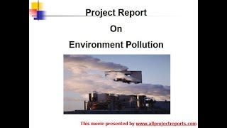 Project Report Environment Pollution and Types of Pollution AirWaterNoiseLandTypes of Pollution [upl. by Anayeek]