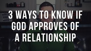 3 Signs God Approves of a Relationship Christian Relationship Advice [upl. by Gustaf]