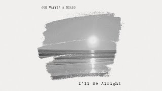 Joe Maffia amp Szabo  Ill Be Alright Official Lyric Video [upl. by Ettezil]