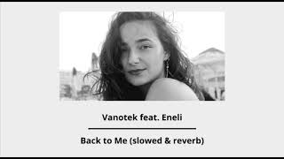 Vanotek feat Eneli  Back to Me slowed amp reverb [upl. by Eimoan]