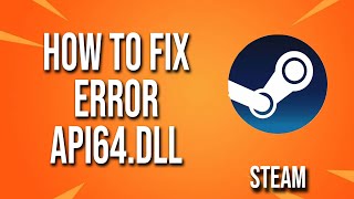 How To Fix Error Steam Api64dll [upl. by Kohsa]