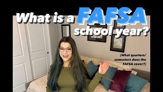 What is a FAFSA School Year Which quarterssemesters does the FAFSA cover [upl. by Dafodil]