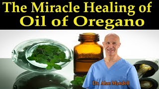 The Miracle Healing of Oil of Oregano The Best Home Remedies  Dr Alan Mandell DC [upl. by Noiwtna]