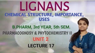 lignans BPharm 3rd year 5th sem pharmacognosy and phytochemistry 2lecture 17 [upl. by Lever]