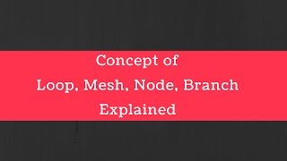 Circuit terminology Concept of Loop Mesh Node and Branch explained [upl. by Hgielrebma778]