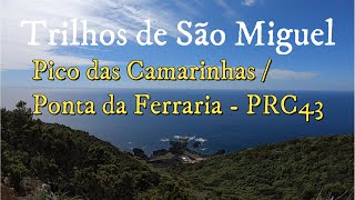 Pico das Camarinhas  Ponta da Ferraria  São Miguel PRC43 SMI [upl. by Asihtal854]