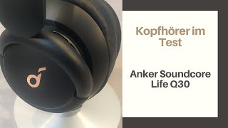 Anker Soundcore Life Q30 im Test  Der beste OverEar Kopfhörer im Home Office Vergleich Bose QC35II [upl. by Diba]